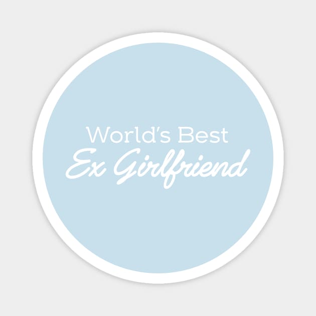 World's Best Ex Girlfiend Magnet by N8I